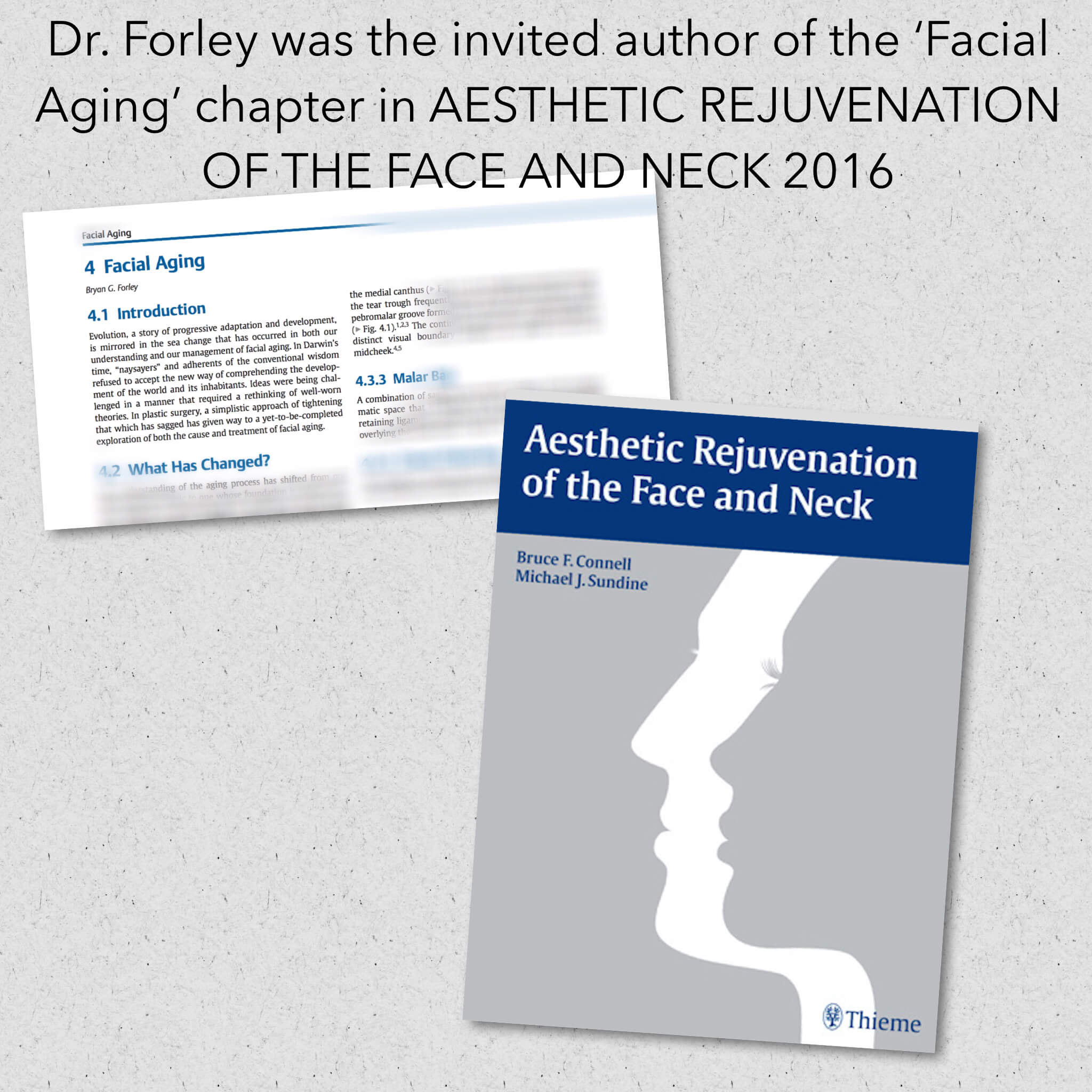 Dr. Forley was the invited author of the 'Facial Aging' chapter in Aesthetic Rejuvenation of the face and neck 2016