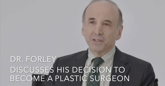 Watch Video: Dr. Forleydiscusses his approach towards treating plastic surgery patient